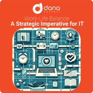 Work-Life Balance: A Strategic Imperative for IT